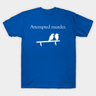 Attempted Murder 1 T-Shirt